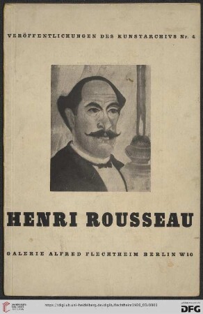 Band 4: Veröffentlichungen des Kunstarchivs, Berlin: Ausstellung Henri Rousseau : März 1926, bei Alfred Flechtheim, Berlin