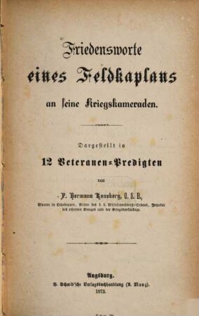 Friedensworte eines Feldkaplans an seine Kriegskameraden : dargestellt in 12 Veteranen-Predigten