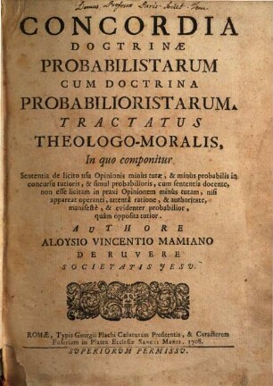 Aloysii Vincentii Mamiani Concordia doctrinae Probabilistarum : cum doctrina probabilioristarum