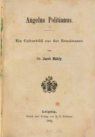 Angelus Politianus : ein Culturbild aus der Renaissance
