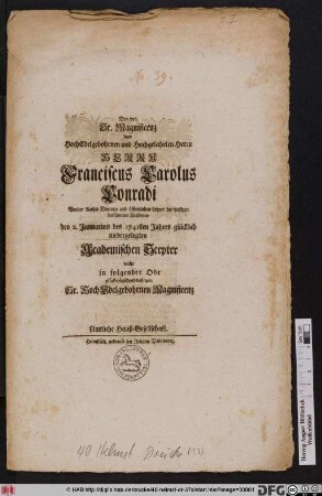 Den von Sr. Magnificenz dem HochEdelgebohrnen und Hochgelahrten Herrn Herrn Franciscus Carolus Conradi Beyder Rechte Doctorn ... den 2. Januarius des 1741sten Jahres glücklich niedergelegten Academischen Scepter wolte in folgender Ode glückwünschend besingen ... sämtliche Hauß-Gesellschaft