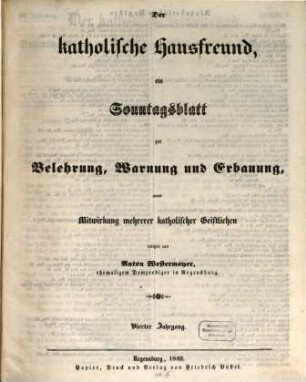 Der katholische Hausfreund : ein Sonntagsblatt zur Erbauung, Belehrung u. Unterhaltung. 4. 1849