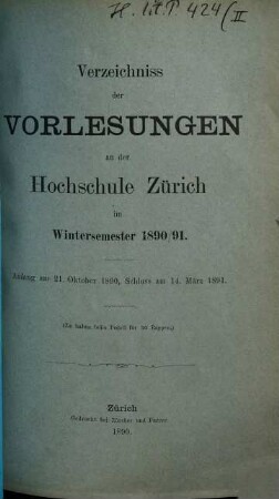 Verzeichnis der Vorlesungen, Behörden, Dozenten und Institute. 1890/91. WS