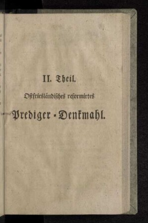 II. Theil. Ostfreisländisches reformirtes Prediger - Denkmahl.