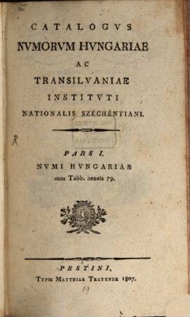 Catalogus numorum Hungariae ac Transilvaniae instituti nationalis Széchényiani. 1, Numi Hungariae