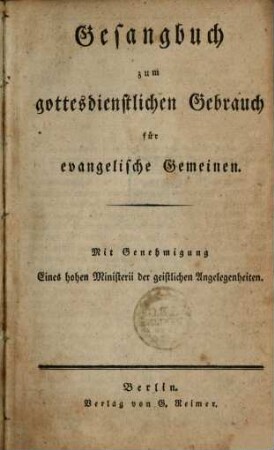 Gesangbuch zum gottesdienstlichen Gebrauch für evangelische Gemeinen : [Preußen]