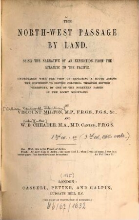 The North-West Passage by land : being the narrative of an expedition from the Atlantic to the Pacific, undertaken with the view of exploring a route across the continent toBritish Columbia through British territory, by one of the Northern passes in the Rocky Mountains