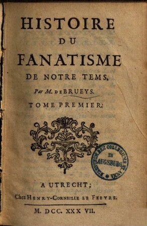 Histoire Du Fanatisme De Notre Tems, 1