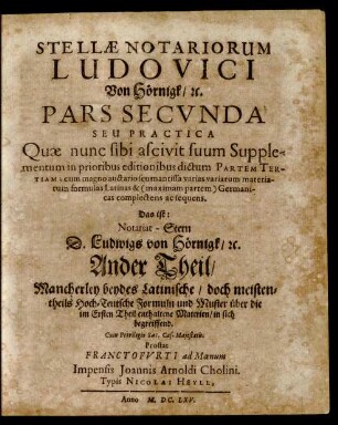 2: Quae nunc sibi ascivit suum Supplementum in prioribus editionibus dictum Partem Tertiam : cum magno auctario seu mantissa varias variarum materiarum formulas Latinas & (maximam partem) Germanicas complectens ac sequens