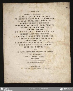 Amicis Suis Primis Et Junctissmis Carolo Guilelmo Stange, Friderico Roberto De Crigern, Carolo Benjamini Hattass, Carolo Augusto Jaenchen, Ernesto Guilelmo Schaffrath, Carolo Othobio Wittich, Andreae Sommer, Gustavo Adolpho Kappler, Aemilio Ludovico Richter, Ernesto Adolpho Koerner, Carolo Aenotheo Mueller, Christiano Cubitz, Clementi Nathanaeli Koethe, Gustavo Comiti De Lippe, Henrico Neitzsch Aditur Ad Sancta Litterarum Universitatis Templa Amice Gratulantur Cives Gymnasii Budissini Primae Classis