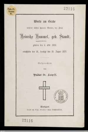 Worte am Grabe unserer lieben theuren Mutter, der Frau Heinrike Hummel, geb. Staudt : geboren den 6. Okt. 1806, entschlafen den 16., beerdigt den 18. August 1872