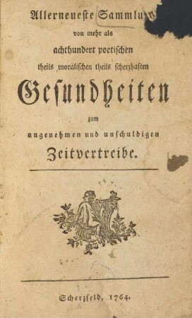 Allerneueste Sammlung von mehr als achthundert poetischen theils moralischen theils scherzhaften Gesundheiten