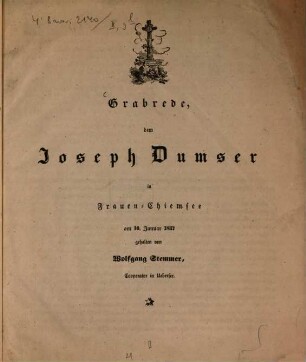 Grabrede, dem Joseph Dumser in Frauen-Chiemsee am 10. Januar 1837 gehalten