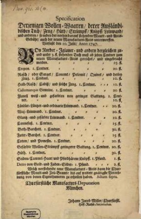 Specification Derjenigen Wollen-Waaren, derer Ausländischen Tuch, Zeug, Hüth, Strümpff, Knöpff, Leinwand, und anderen, so neben der vorhin darauf stehenden Mautt- und Accis-Gebühr, auch der neuen Manufacturs-Accis unterworffen : Verfaßt den 10. Julii, Anno 1747.