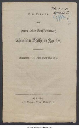 Am Grabe des Herrn Ober-Consistorialrath Christian Wilhelm Jacobs : Wipperoda, den 27sten September 1814