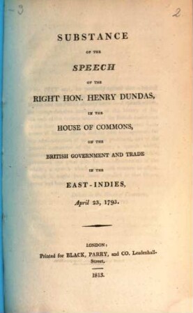 Substance of the speech of the Right Hon. Henry Dundas, in the House of Commons, on the British government and trade in the East-Indies : April 23, 1793