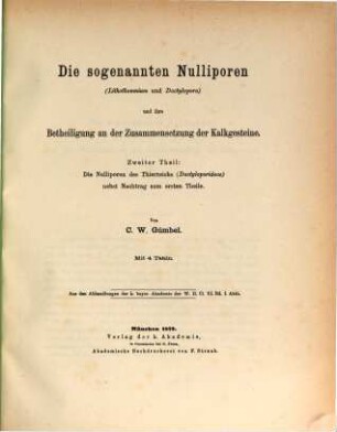 Die sogenannten Nulliporen (Lithothamnium und Dactylopora) und ihre Betheiligung an der Zusammensetzung der Kalkgesteine, 2. Die Nulliporen des Thierreichs (Dactyloporideae) nebst Nachtrag zum 1. Theile