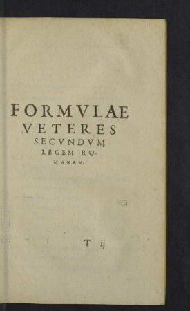 Formulae veteres secundum legem romanam.