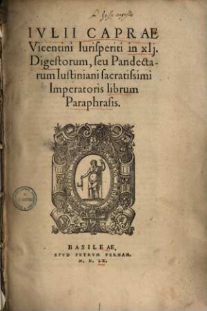 In XLI Digestorum, seu Pandectarum Iustiniani ... librum paraphrasis