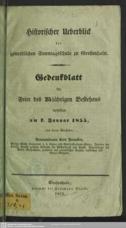Historischer Überblick der gewerblichen Sonntagsschule zu Großenhain : Gedenkblatt der Feier des 25jährigen Bestehens derselben am 7. Jan. 1855