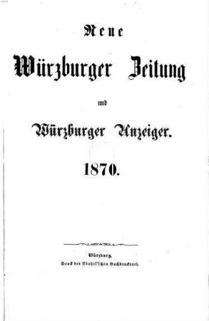 Neue Würzburger Zeitung : Würzburger Abend-Zeitung ; Würzburger Anzeiger und Handelsblatt. 1870,1/6 = Jg. 67