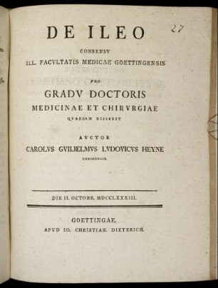De Ileo : Consensu Ill. Facultatis Medicae Goettingensis Pro Gradu Doctoris Medicinae Et Chirurgiae Quaedam Disserit ; Die II. Octobr. MDCCLXXXIII