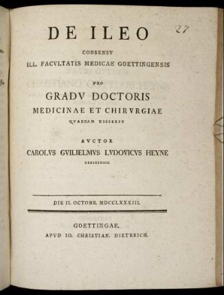 De Ileo : Consensu Ill. Facultatis Medicae Goettingensis Pro Gradu Doctoris Medicinae Et Chirurgiae Quaedam Disserit ; Die II. Octobr. MDCCLXXXIII