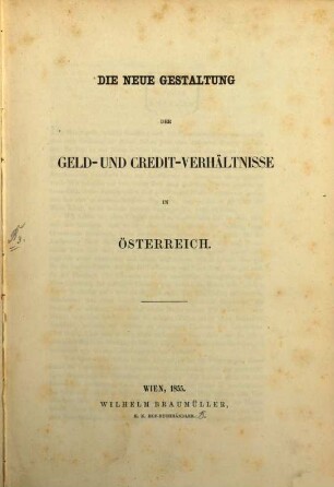 Die neue Gestaltung der Geld- u. Credit Verhältniße in Oesterreich
