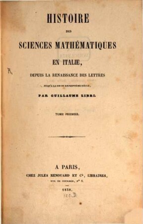 Histoire des sciences mathématiques en Italie : depuis la renaissance des lettres jusqu'à la fin du dix-septième siècle. 1