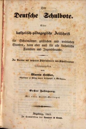 Der deutsche Schulbote : eine katholisch-pädagogische Zeitschrift für Schulmänner geistlichen und weltlichen Standes .... 1. 1842