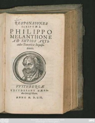RESPONSIONES || SCRIPTAE A || PHILIPPO || MELANTHONE || AD IMPIOS ARTI=||culos Bauaricae Inquisi=||tionis.||
