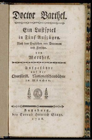 Doctor Barthel : Ein Lustspiel in Fünf Aufzügen : Aufgeführt auf der Churfürstl. Nationalbühne in München