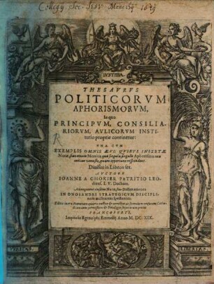Thesaurus Politicorum Aphorismorum : In quo Principum, Consiliariorum, Aulicorum Institutio proprie continetur ; Una Cum Exemplis Omnis Aevi ... ; Divisus in Libros sex