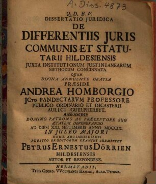 Dissertatio Iuridica De Differentiis Iuris Communis Et Statutarii Hildesiensis : Iuxta Institutionum Iustinianearum Methodum Concinnata