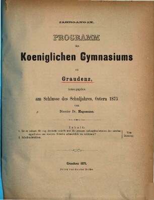 Programm des Königlichen Gymnasiums zu Graudenz : für das Schuljahr von Ostern ... bis Ostern, 1874/75 (1875) = 9