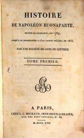 Histoire de Napoléon Buonaparte, depuis sa naissance, en 1769, jusqu'à sa translation à l'île Sainte-Hélène, en 1815. 1