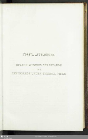 Första Afdelningen. Staden Wiborgs Befästande och Bebyggande Under Svenska Tiden