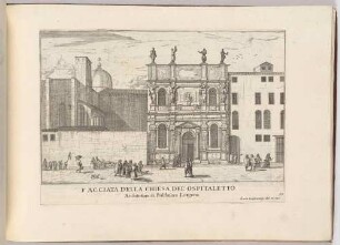 Facciata della chiesa dell’Ospitaletto (Die Kirche dell’Ospedaletto in Venedig, Bl. 33 der Folge "Le Fabriche, e Vedute di Venetia")