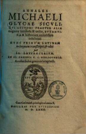 Annales : qui lectori praeter alia cognitu iucunda & utilia Byzantinam historiam universam exhibent