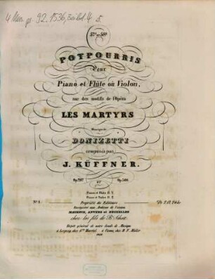 57e et 58e potpourris pour piano et flûte ou violon, sur des motifs de l'opéra Les martyrs, musique de Donizetti : op. 297 et op. 300, No. 1