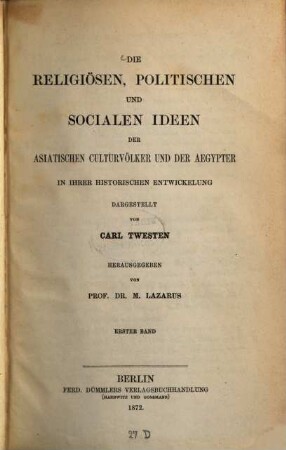 Die religiösen, politischen und socialen Ideen der asiatischen Culturvölker und der Aegypter in ihrer historischen Entwickelung dargestellt, 1