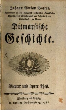 Johann Adrian Bolten, Predigers zu Wöhrden, Ditmarsische Geschichte. Vierter und letzter Theil