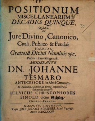 Positionum miscellanearum decades quinque : ... ex iure divino, canonico, civili ...