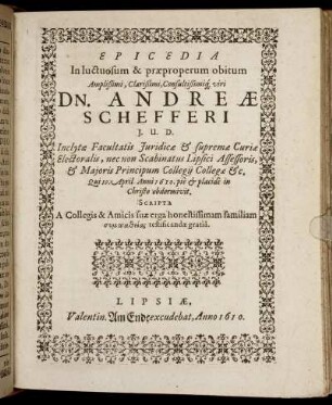 Epicedia In luctuosum & praeproperum obitum ... Andreae Schefferi I.U.D. ... Qui 10. April. Anni 1610. ... obdormivit.