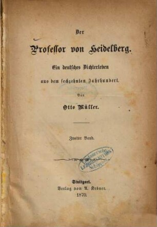 Der Professor von Heidelberg : ein deutsches Dichterleben aus dem sechzehnten Jahrhundert. 2
