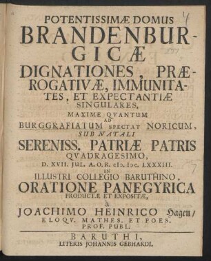 Potentissimae Domus Brandenburgicae Dignationes, Praerogativae, Immunitates, Et Expectantiae Singulares, Maxime Quantum Ad Burggrafiatum Spectat Noricum