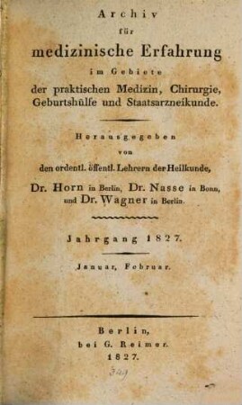 Archiv für medizinische Erfahrung im Gebiete der praktischen Medizin, Chirurgie, Geburtshülfe und Staatsarzneikunde. [51]. 1827