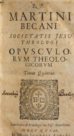 R.P. Martini Becani Societatis Jesv Theologi Opvscvlorvm Theologicorvm Tomus .... T. 5