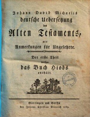 Johann David Michaelis deutsche Uebersetzung des Alten Testaments : mit Anmerkungen für Ungelehrte, 1. Das Buch Hiobs