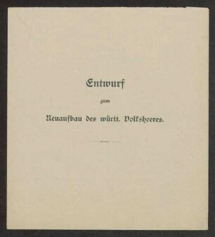 Entwürfe zum Neuaufbau des württembergischen Volksheeres (z.T. Drucke)